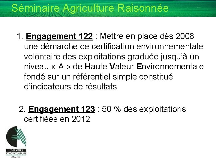 Séminaire Agriculture Raisonnée 1. Engagement 122 : Mettre en place dès 2008 une démarche