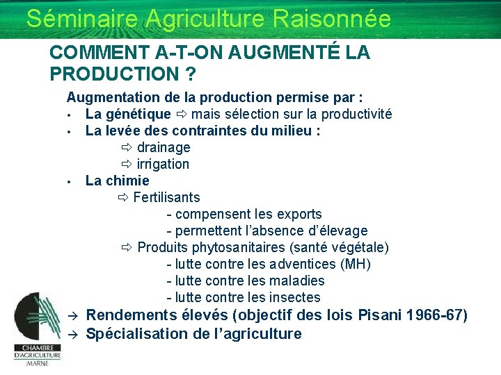 Séminaire Agriculture Raisonnée COMMENT A-T-ON AUGMENTÉ LA PRODUCTION ? Augmentation de la production permise
