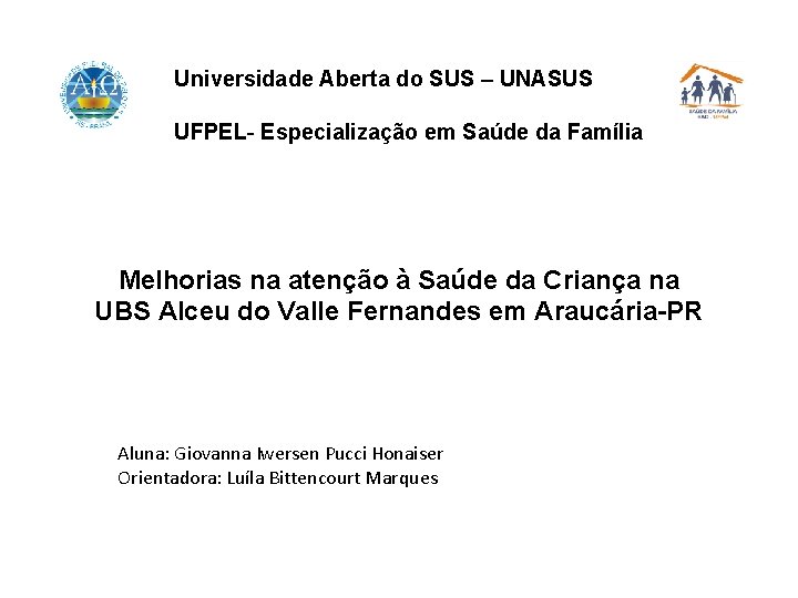 Universidade Aberta do SUS – UNASUS UFPEL- Especialização em Saúde da Família Melhorias na