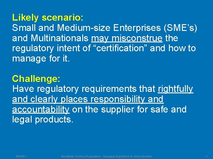 Likely scenario: Small and Medium-size Enterprises (SME’s) and Multinationals may misconstrue the regulatory intent