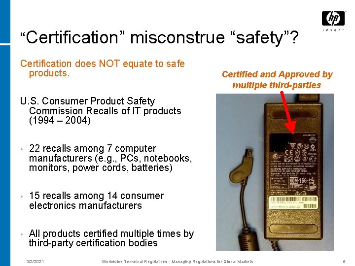 “Certification” misconstrue “safety”? Certification does NOT equate to safe products. Certified and Approved by