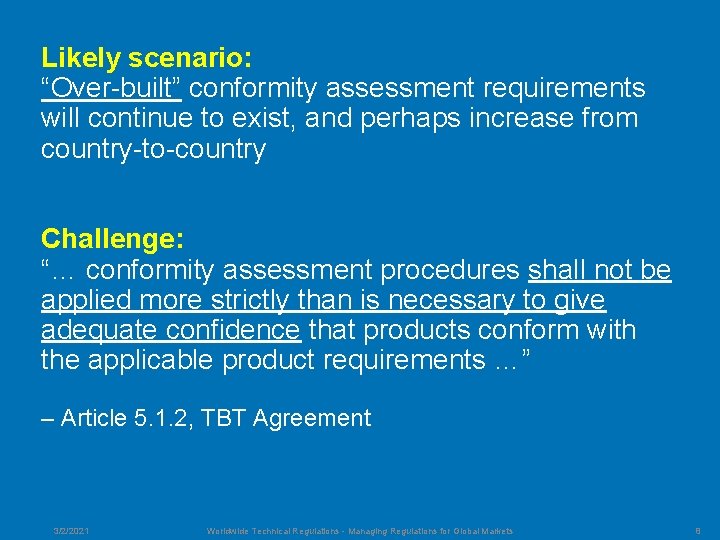 Likely scenario: “Over-built” conformity assessment requirements will continue to exist, and perhaps increase from