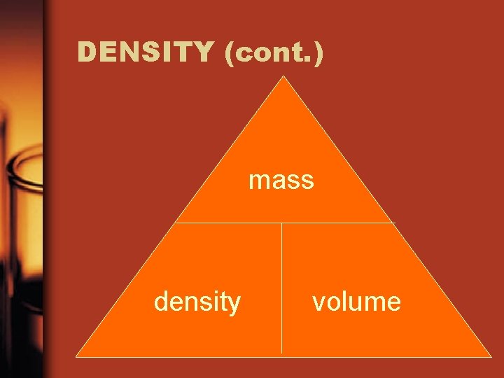 DENSITY (cont. ) mass density volume 