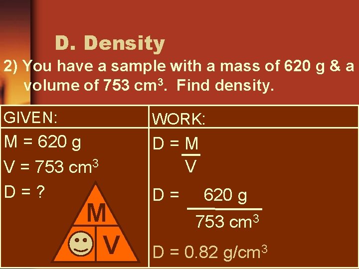 D. Density 2) You have a sample with a mass of 620 g &