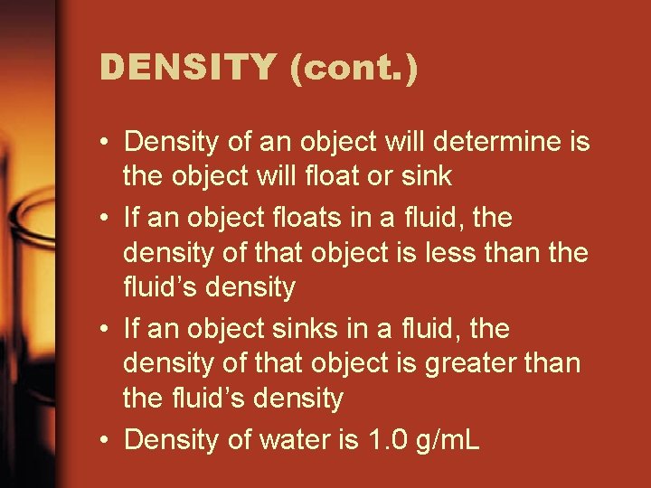 DENSITY (cont. ) • Density of an object will determine is the object will