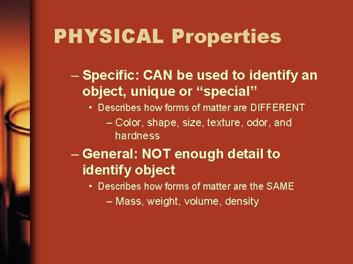 PHYSICAL Properties – Specific: CAN be used to identify an object, unique or “special”