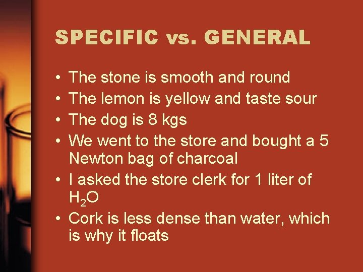 SPECIFIC vs. GENERAL • • The stone is smooth and round The lemon is