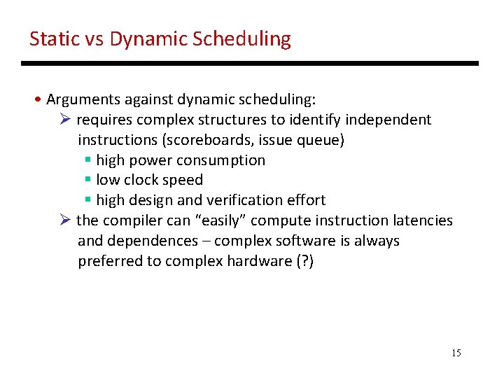 Static vs Dynamic Scheduling • Arguments against dynamic scheduling: Ø requires complex structures to Static vs Dynamic Scheduling • Arguments against dynamic scheduling: Ø requires complex structures to