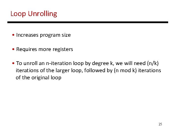 Loop Unrolling • Increases program size • Requires more registers • To unroll an Loop Unrolling • Increases program size • Requires more registers • To unroll an
