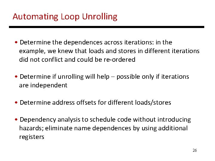Automating Loop Unrolling • Determine the dependences across iterations: in the example, we knew Automating Loop Unrolling • Determine the dependences across iterations: in the example, we knew