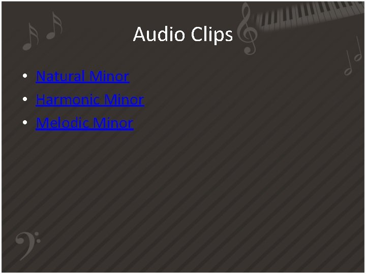 Audio Clips • Natural Minor • Harmonic Minor • Melodic Minor 