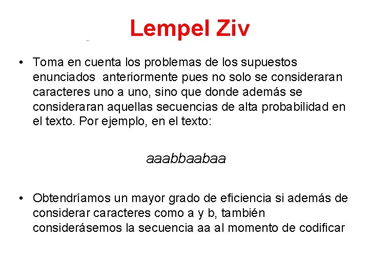 Lempel Ziv • Toma en cuenta los problemas de los supuestos enunciados anteriormente pues