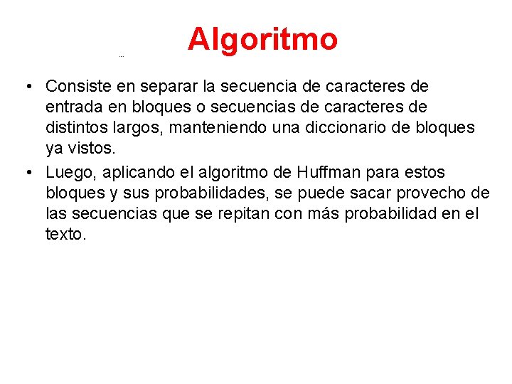 Algoritmo • Consiste en separar la secuencia de caracteres de entrada en bloques o