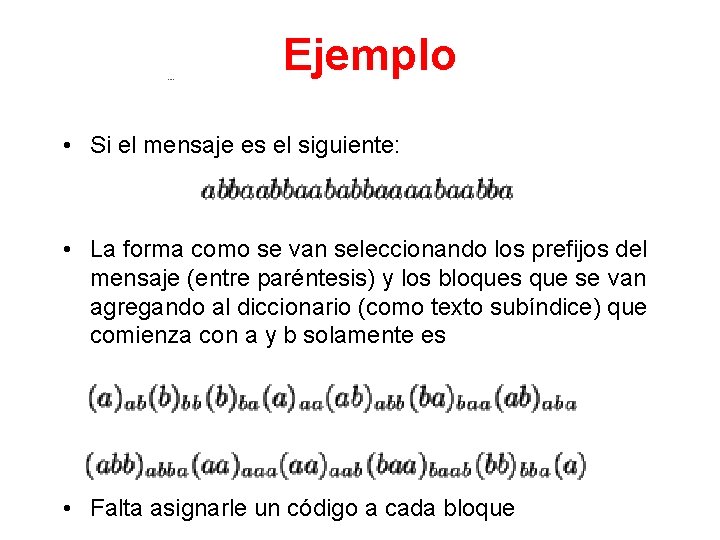 Ejemplo • Si el mensaje es el siguiente: • La forma como se van