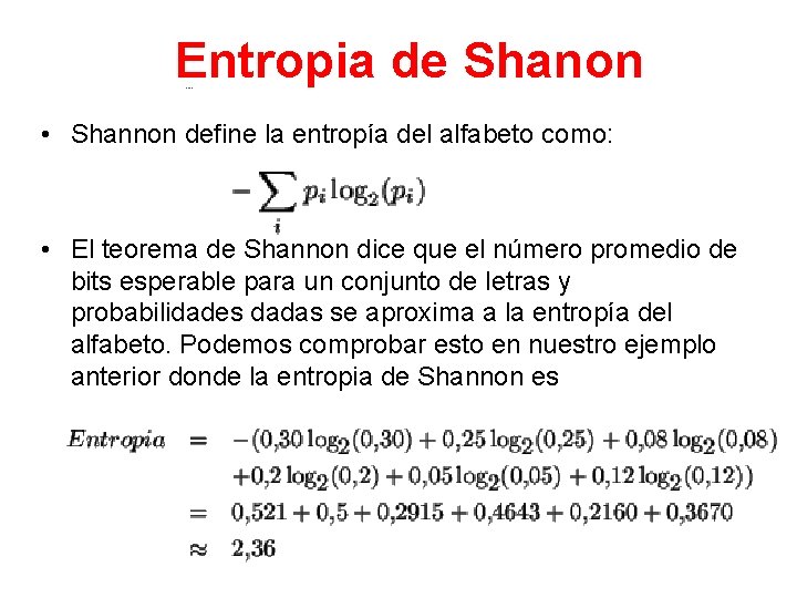 Entropia de Shanon • Shannon define la entropía del alfabeto como: • El teorema