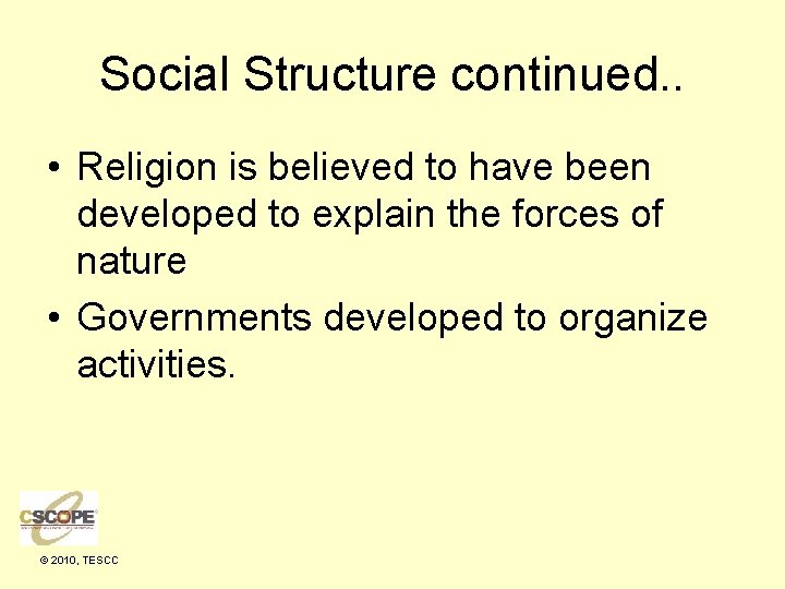 Social Structure continued. . • Religion is believed to have been developed to explain