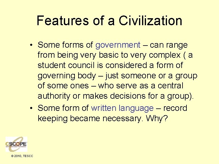 Features of a Civilization • Some forms of government – can range from being
