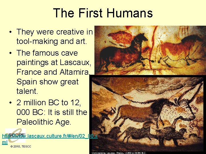 The First Humans • They were creative in tool-making and art. • The famous