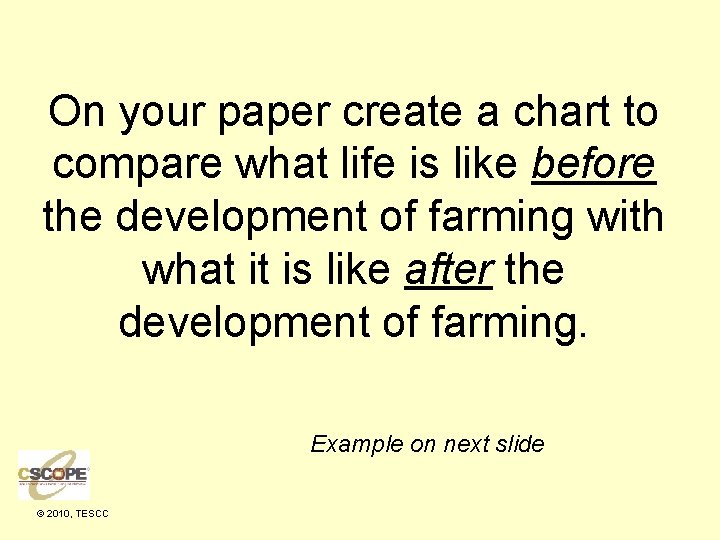 On your paper create a chart to compare what life is like before the
