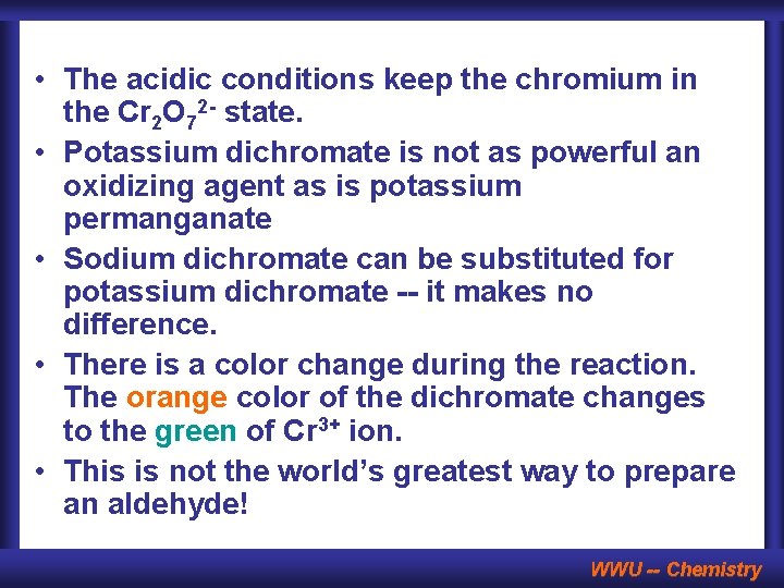  • The acidic conditions keep the chromium in the Cr 2 O 72