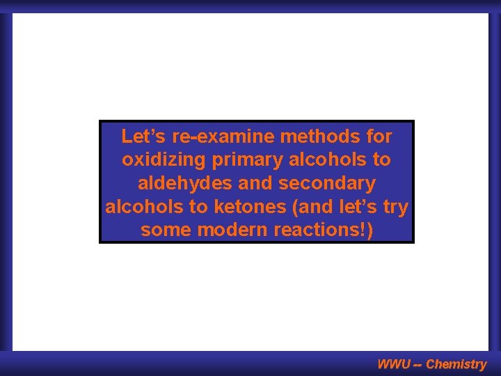 Let’s re-examine methods for oxidizing primary alcohols to aldehydes and secondary alcohols to ketones