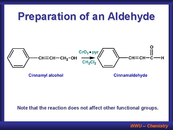 Preparation of an Aldehyde Note that the reaction does not affect other functional groups.