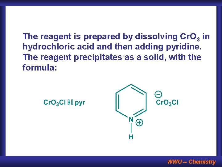 The reagent is prepared by dissolving Cr. O 3 in hydrochloric acid and then