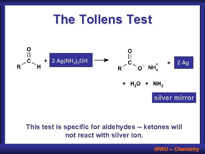 The Tollens Test silver mirror This test is specific for aldehydes -- ketones will The Tollens Test silver mirror This test is specific for aldehydes -- ketones will