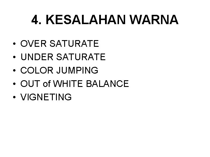 4. KESALAHAN WARNA • • • OVER SATURATE UNDER SATURATE COLOR JUMPING OUT of