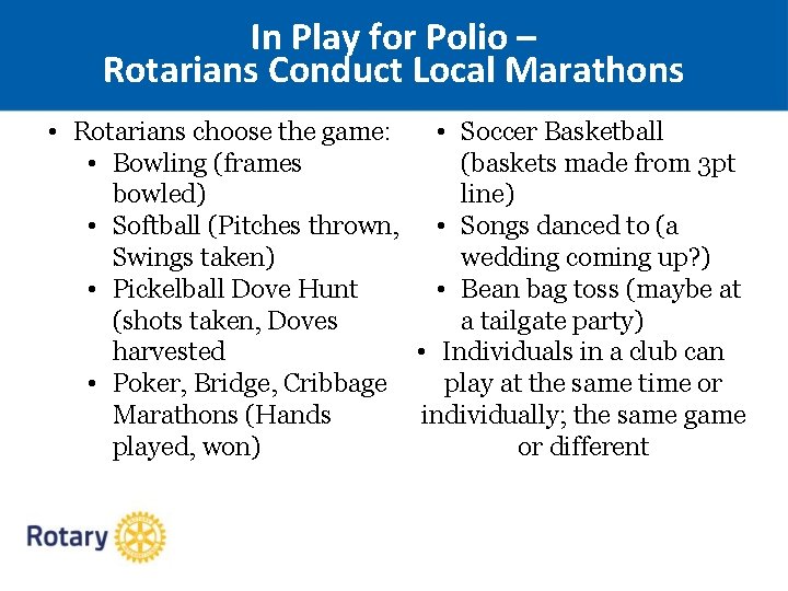 In Play for Polio – Rotarians Conduct Local Marathons • Rotarians choose the game: