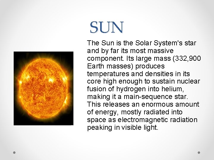 SUN The Sun is the Solar System's star and by far its most massive