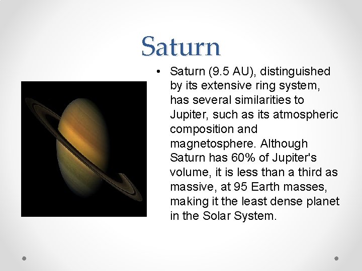 Saturn • Saturn (9. 5 AU), distinguished by its extensive ring system, has several