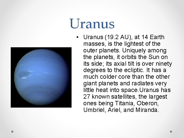 Uranus • Uranus (19. 2 AU), at 14 Earth masses, is the lightest of