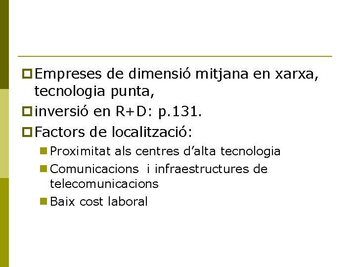 Empreses de dimensió mitjana en xarxa, tecnologia punta, inversió en R+D: p. 131.