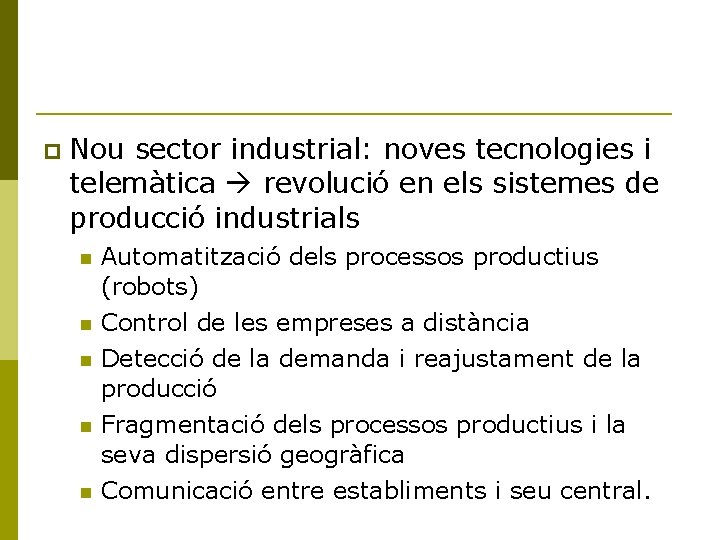  Nou sector industrial: noves tecnologies i telemàtica revolució en els sistemes de producció