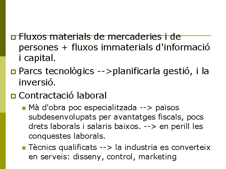  Fluxos materials de mercaderies i de persones + fluxos immaterials d'informació i capital.