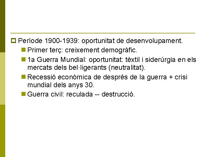  Període 1900 -1939: oportunitat de desenvolupament. Primer terç: creixement demogràfic. 1 a Guerra