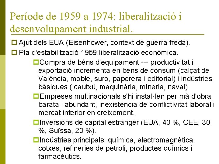 Període de 1959 a 1974: liberalització i desenvolupament industrial. Ajut dels EUA (Eisenhower, context