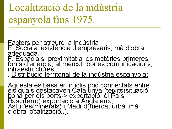 Localització de la indústria espanyola fins 1975. Factors per atreure la indústria: F. Socials: