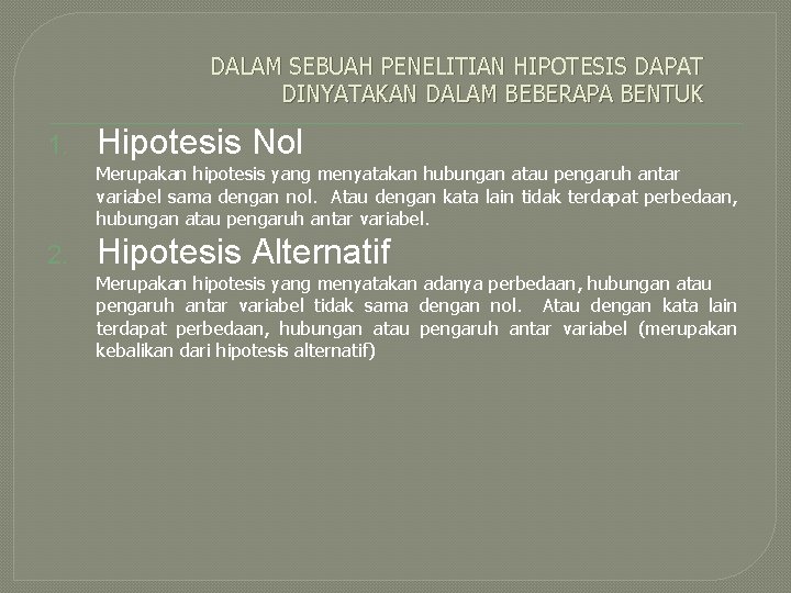 DALAM SEBUAH PENELITIAN HIPOTESIS DAPAT DINYATAKAN DALAM BEBERAPA BENTUK 1. Hipotesis Nol Merupakan hipotesis