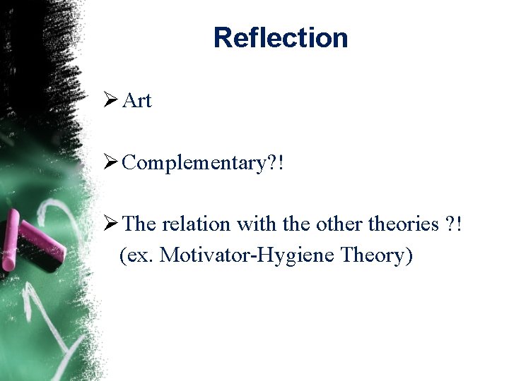 Reflection Ø Art Ø Complementary? ! Ø The relation with the other theories ? Reflection Ø Art Ø Complementary? ! Ø The relation with the other theories ?