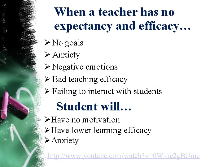 When a teacher has no expectancy and efficacy… Ø No goals Ø Anxiety Ø