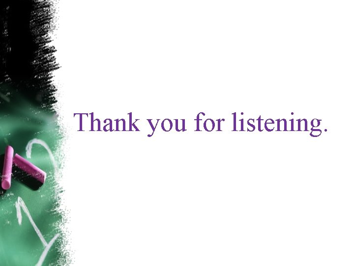 Thank you for listening. 