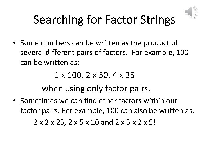 Searching for Factor Strings • Some numbers can be written as the product of