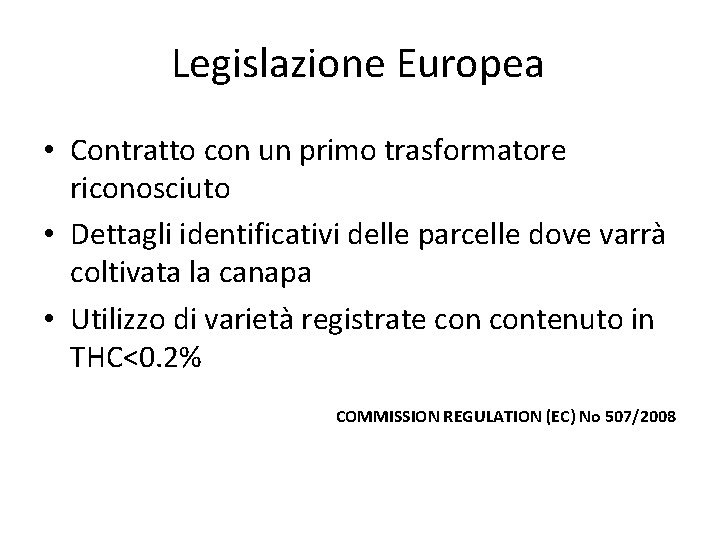 Legislazione Europea • Contratto con un primo trasformatore riconosciuto • Dettagli identificativi delle parcelle