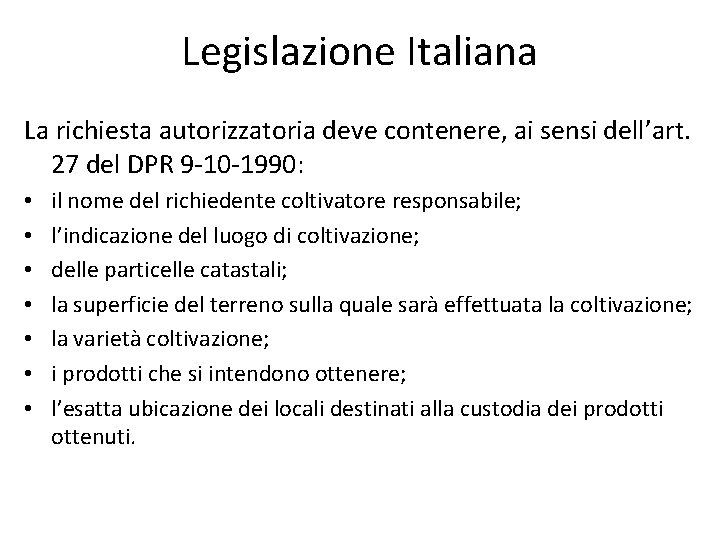 Legislazione Italiana La richiesta autorizzatoria deve contenere, ai sensi dell’art. 27 del DPR 9