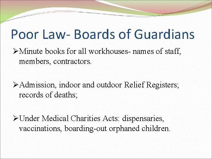 Poor Law- Boards of Guardians ØMinute books for all workhouses- names of staff, members,