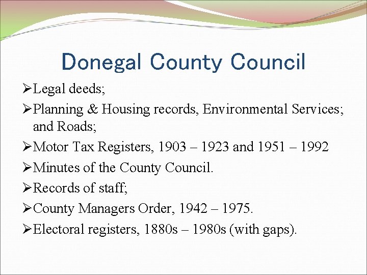 Donegal County Council ØLegal deeds; ØPlanning & Housing records, Environmental Services; and Roads; ØMotor