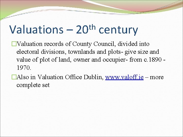 Valuations – th 20 century �Valuation records of County Council, divided into electoral divisions,