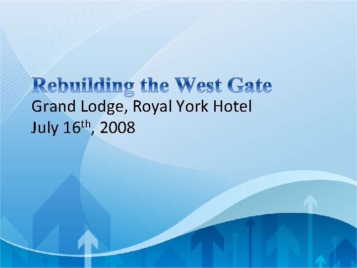 Grand Lodge, Royal York Hotel July 16 th, 2008 